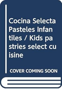 Paperback Cocina Selecta Pasteles Infantiles / Kids pastries select cuisine (Spanish Edition) [Spanish] Book