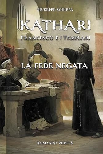 Kathari - Francesco E I Templari: La Fede Negata