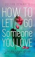How To Let Go Of Someone You Love: Deal, Heal & Forgive After Loss B09GZPF7Z3 Book Cover