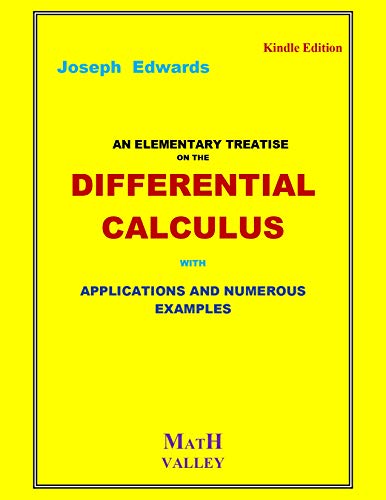 An Elementary Treatise on the Differential Calculus with Applications and Numerous Examples (English Edition)