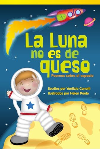 La Luna no es de queso/ The Moon is not Cheese: Poemas sobre el espacio/ Poems about Space (Literary Text; Early Fluent Plus)