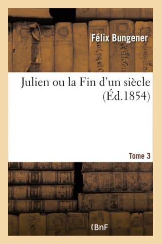 Julien Ou La Fin d'Un Siècle (French Edition)