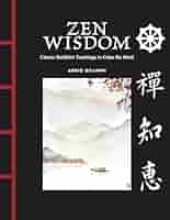 Amazon.com: Zen Wisdom: Classic Buddhist Teachings to Calm