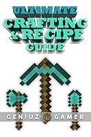 Ultimate Crafting & Recipe Guide: Learn How to Craft & Build Amazing Things !!!! (Full Color) 1507764820 Book Cover