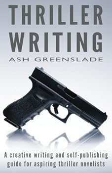 Paperback Thriller Writing: A creative writing and self-publishing guide for aspiring thriller novelists Book