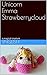 Unicorn Emma Strawberrycloud: a magical creature (English Edition)