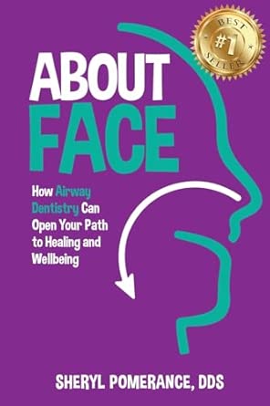 About Face: How Airway Dentistry Can Open Your Path to Healing and Wellbeing