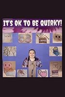It's OK to be Quirky! B0DFMN7VXM Book Cover