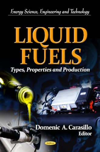 Liquid Fuels: Types, Properties and Production (Energy Science, Engineering and Technology)