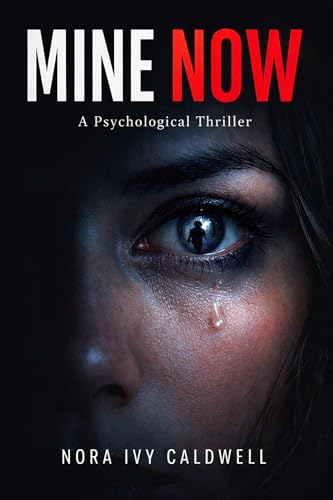 MINE NOW: A Psychological Thriller (English Edition)