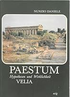 Paestum: hypothesis and reality: a practical guide for the visit of the ancient city and of the National Archaeological Museum with an appendix on Velia 8875450374 Book Cover