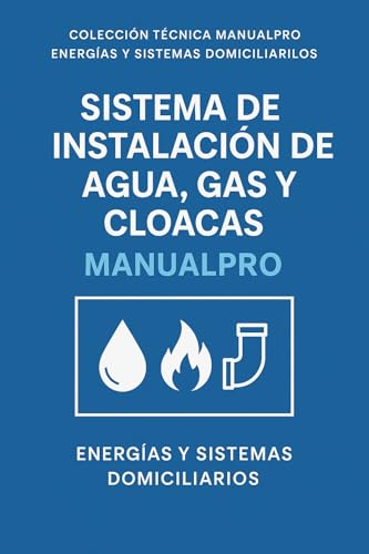 Sistema de Instalación de Agua, Gas y Desagues - ManualPro: Curso Técnico Completo 2025 / Edición bilingue: Español - Inglés Técnico