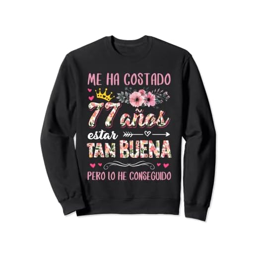 Me Ha Costado 77 Años Estar Tan Buena Cumpleaños 77 Sudadera