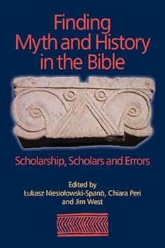Paperback Finding Myth and History in the Bible: Scholarship, Scholars and Errors Book