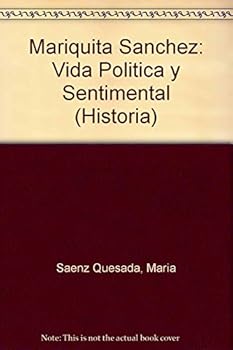 Paperback Mariquita Sanchez: Vida Politica Y Sentimental / Sentimental and Politics Life (Historia) (Spanish Edition) [Spanish] Book