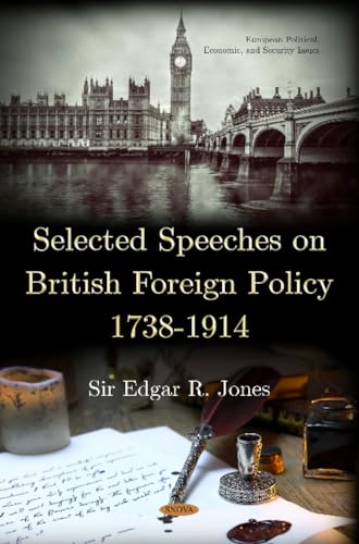 Selected Speeches on British Foreign Policy, 1738-1914