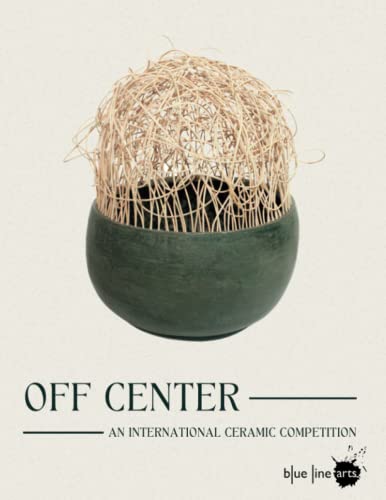 Off Center Ceramic Competition 2022 Blue Line Arts catalogue