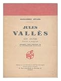  Jules Valles: Son Oeuvre. Portrait Et Autographe, Etc.