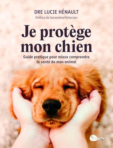 livre Je protège mon chien - Guide pratique pour mieux comprendre la santé et mon animal
