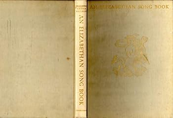 An Elizabethan Song Book. Lute songs, madrigals and rounds. Music edited by Noah Greenberg. Text edited by W. H. Auden and Chester Kallman