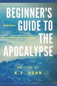 Paperback Beginner's Guide to the Apocalypse: A Practical Overview of the Book of Revelation Book