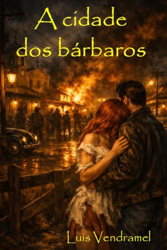 A Cidade dos Bárbaros ou Nunca mais Outra Vez (Portuguese Edition)