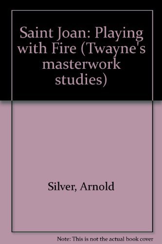 Saint Joan: Playing With Fire (Twayne's Masterw... 0805785787 Book Cover