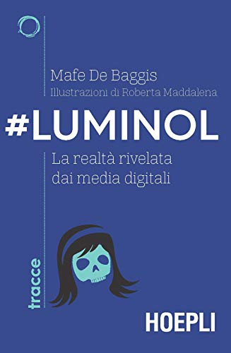 #Luminol. La realtà rivelata dai media digit