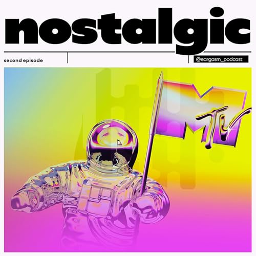 EARGASM IS NOSTALGIC | MTV: la generazione che vedeva la musica