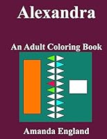 Alexandra: An Adult Coloring Book 1519354681 Book Cover