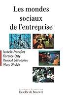Mondes sociaux de l'entreprise [Oct 17, 1995] Renaud Sainsaulieu; Florence Osty; Isabelle Francfort et Marc Uhalde 222003710X Book Cover