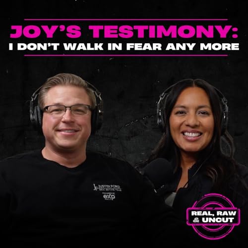RealRaw&Uncut 48: Joy's Testimony: I Don't Walk in Fear Anymore.