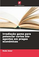 Irradiação gama para potenciar certos bio-agentes em pragas económicas (Portuguese Edition) 6203896071 Book Cover
