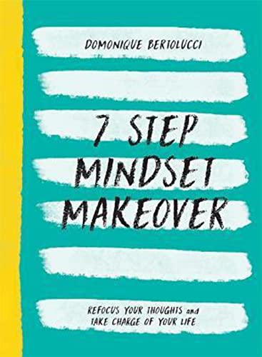 7 Step Mindset Makeover: Refocus Your Thoughts And Take Charge Of Your Life (Mindset Matters)