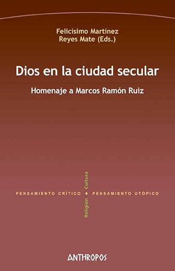 Dios en la Ciudad Secular: Homenaje a Marcos Ramon Ruiz