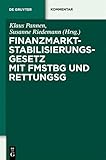  Finanzmarktstabilisierungsgesetz mit FMStBG und RettungsG: Kommentar (De Gruyter Kommentar)