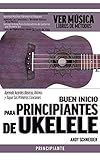  Buen Inicio para Principiantes de Ukelele: Aprenda Acordes Básicos, Ritmos y Toque Sus Primeras Canciones