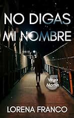 No digas mi nombre : Vega Martín 5 (Los casos de Vega Martín)