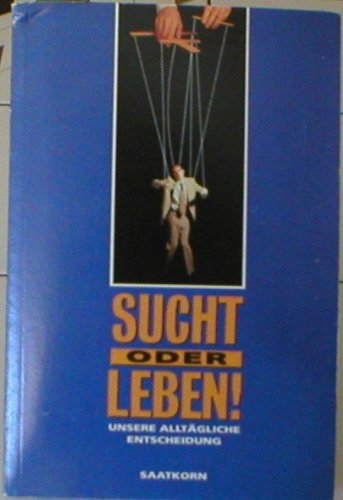 Preisvergleich Produktbild Sucht oder Leben. Unsere alltägliche Entscheidung