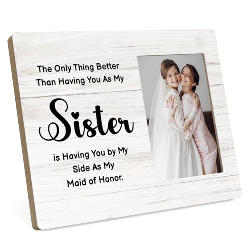 Maid of Honor Gift for Wedding, Wedding Day Party Gifts for Matron of Honor from Bride - The Only Better Thing Than Having You As My Sister is Having You By My Side As My Maid of Honor Picture Frame pictureframe