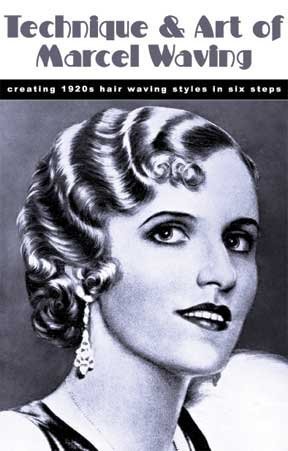 Technique and Art of Marcel Waving -- Creating 1920s Hair Waving Styles in Six Steps