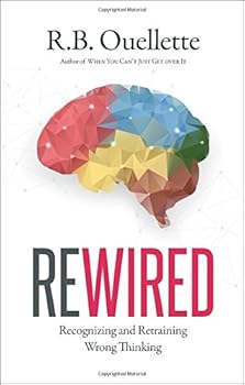 Hardcover Rewired: Recognizing and Retraining Wrong Thinking Book