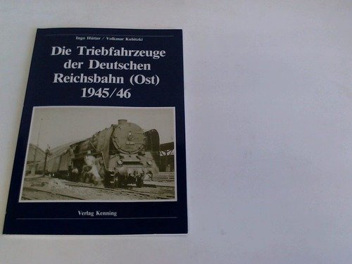 Preisvergleich Produktbild Die Triebfahrzeuge der Deutschen Reichsbahn (Ost) 1945 / 46