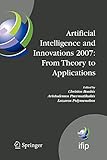 Artificial Intelligence and Innovations 2007: From Theory to Applications: Proceedings of the 4th IFIP International Conference on Artificial ... and Communication Technology (247))
