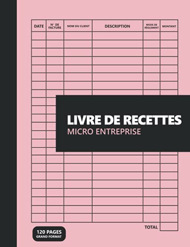 livre de recettes micro entreprise: Rose journal recettes dépenses micro entreprise I Cahier de Compte Auto Entrepreneur Conforme aux Obligations ... budget...