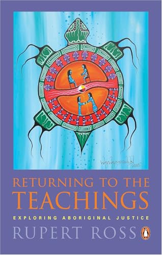 Returning To the Teachings: Exploring Aboriginal Justice