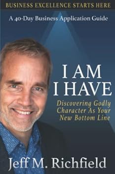 Paperback I Am I Have: Discovering Godly Character as Your New Bottom Line Book