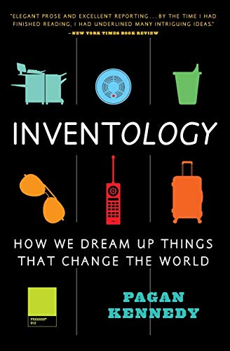 Inventology: How We Dream Up Things That Change the World Inventology: How We Dream Up Things That Change the World