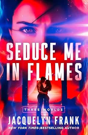 Seduce Me in Flames (Three Worlds Book 2)