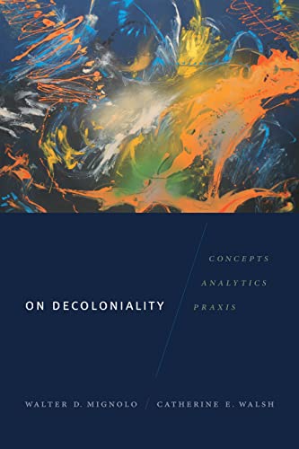 On Decoloniality: Concepts, Analytics, Praxis view 2